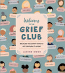 Welcome to the Grief Club : Because You Don't Have to Go Through It Alone-9781523511716