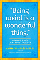 "Being Weird Is a Wonderful Thing" : Inspiration for Living Your Truest Self-9781523512126
