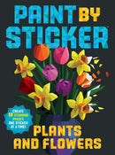 Paint by Sticker: Plants and Flowers : Create 12 Stunning Images One Sticker at a Time!-9781523515905