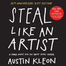 Steal Like an Artist 10th Anniversary Gift Edition with a New Afterword by the Author : 10 Things Nobody Told You About Being Creative-9781523516322