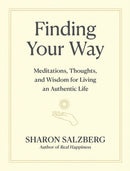 Finding Your Way : Meditations, Thoughts, and Wisdom for Living an Authentic Life-9781523516391