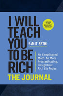 I Will Teach You to Be Rich: The Journal : No Complicated Math. No More Procrastinating. Design Your Rich Life Today.-9781523516872