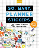 So. Many. Planner Stickers. For Busy Parents : 2,650 Stickers to Organize Your Family Calendar-9781523517183