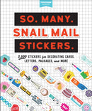 So. Many. Snail Mail Stickers. : 2,500 Stickers for Decorating Cards, Letters, Packages, and More-9781523518579