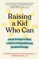 Raising a Kid Who Can : Simple Strategies to Build a Lifetime of Adaptability and Emotional Strength-9781523518593