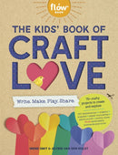 The Kids' Book of Craft Love : Write. Make. Play. Share.-9781523525065