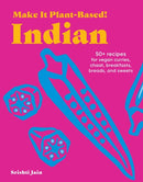 Make It Plant-Based! Indian : A Cookbook-9781523525591