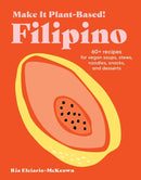 Make It Plant-Based! Filipino : A Cookbook-9781523525621