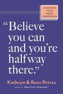 "Believe You Can and You''re Halfway There"