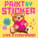 Paint by Sticker Kids: Love Is Everywhere! : Create 10 Pictures One Sticker at a Time! Includes Glitter Stickers-9781523526352