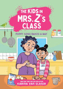 The Kids in Mrs. Z's Class: Poppy Song Bakes a Way-9781523526536
