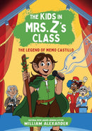 The Kids in Mrs. Z's Class: The Legend of Memo Castillo-9781523527489