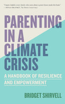 Parenting in a Climate Crisis : A Handbook for Turning Fear into Action-9781523528974