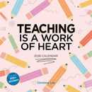 Teaching Is a Work of Heart Wall Calendar 2026-9781523530311