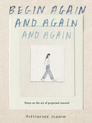 Begin Again, and Again, and Again