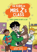 The Kids in Mrs. Z''s Class: Theo Chang Is Not a Cat
