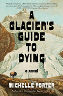 A Glacier''s Guide to Dying