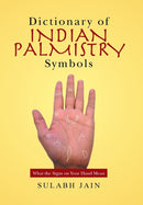 Dictionary of Indian Palmistry Symbols : What the Signs on Your Hand Mean-9781524522490