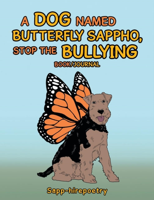 A Dog Named Butterfly Sappho, Stop the Bullying : Book/Journal-9781524605735