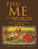 Feed Me with Words : A Journey Through Maasai Culture-9781524672270