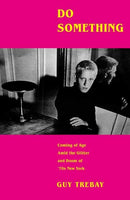 Do Something : Coming of Age Amid the Glitter and Doom of '70s New York-9781524731977