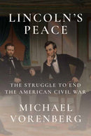 Lincoln's Peace : The Struggle to End the American Civil War-9781524733179