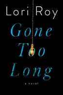 Gone Too Long : A Novel-9781524741969