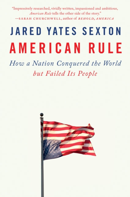 American Rule : How a Nation Conquered the World but Failed Its People-9781524745738