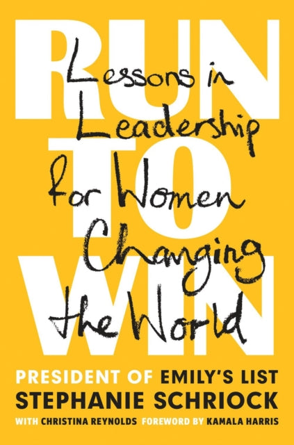Run To Win : Lessons in Leadership for Women Changing the World-9781524746803