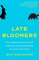 Late Bloomers : The Hidden Strengths of Learning and Succeeding at Your Own Pace-9781524759773