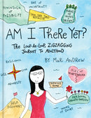Am I There Yet? : The Loop-de-loop, Zig-Zagging Journey to Adulthood-9781524761431