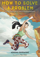 How to Solve a Problem : The Rise (and Falls) of a Rock-Climbing Champion-9781524773274