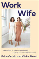 Work Wife : The Power of Female Friendship to Drive Successful Businesses-9781524796778