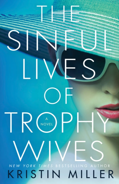 The Sinful Lives of Trophy Wives : A Novel-9781524799526