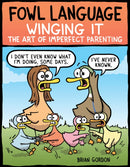 Fowl Language: Winging It : The Art of Imperfect Parenting Volume 3-9781524851835