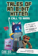 Tales of an 8-Bit Kitten: A Call to Arms : An Unofficial Minecraft Adventure Volume 2-9781524855314