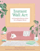 Instant Wall Art : 20 Framable Pieces of Art for a Happier Home-9781524856281