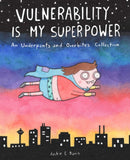 Vulnerability Is My Superpower : An Underpants and Overbites Collection-9781524865085