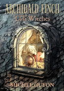Archibald Finch and the Lost Witches : Volume 1-9781524867720
