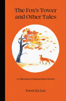The Fox's Tower and Other Tales : A Collection of Magical Short Stories-9781524868130