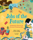 Jobs of the Future : Imaginative Careers for Forward-Thinking Kids-9781524870959