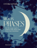 Moon Phases : Use the Lunar Cycle to Connect with Nature and Focus Your Intentions-9781524871802