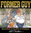 Former Guy : Doonesbury in the Time of Trumpism-9781524875589