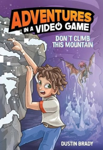 Adventures in a Video Game : Don't Climb This Mountain Volume 2-9781524877071