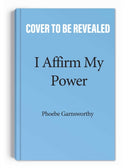 I Affirm My Power : Everyday Affirmations and Rituals to Create the Life That You Desire-9781524879334