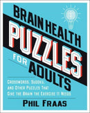 Brain Health Puzzles for Adults : Crosswords, Sudoku, and Other Puzzles That Give the Brain the Exercise It Needs-9781524880491