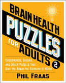 Brain Health Puzzles for Adults 2 : Crosswords, Sudoku, and Other Puzzles That Give the Brain the Exercise It Needs-9781524880514
