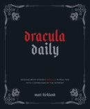 Dracula Daily : Reading Bram Stoker's Dracula in Real Time With Commentary by the Internet-9781524884703