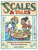 Scales & Tales : A Beginner's Guide to Fantasy Role-Playing Games-9781524885564