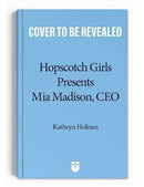 Hopscotch Girls Presents : Mia Madison, CEO-9781524887438